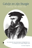 Afbeelding van Calvijn en zijn liturgie, Straatsburg 1538 — Genève 1542