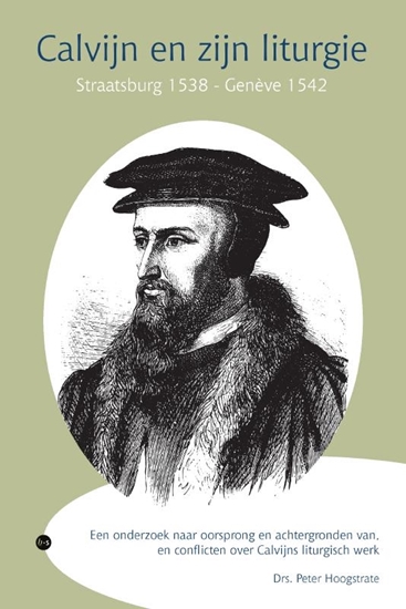 Afbeelding van Calvijn en zijn liturgie, Straatsburg 1538 — Genève 1542