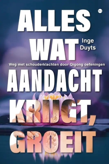 Afbeelding van Alles wat aandacht krijgt, groeit