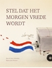 Afbeelding van Stel dat het morgen vrede wordt
