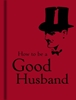 Afbeelding van How to Be a Good Husband