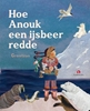 Afbeelding van Hoe Anouk een ijsbeer redde