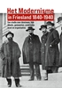 Afbeelding van Het Modernisme in Friesland 1840-1940