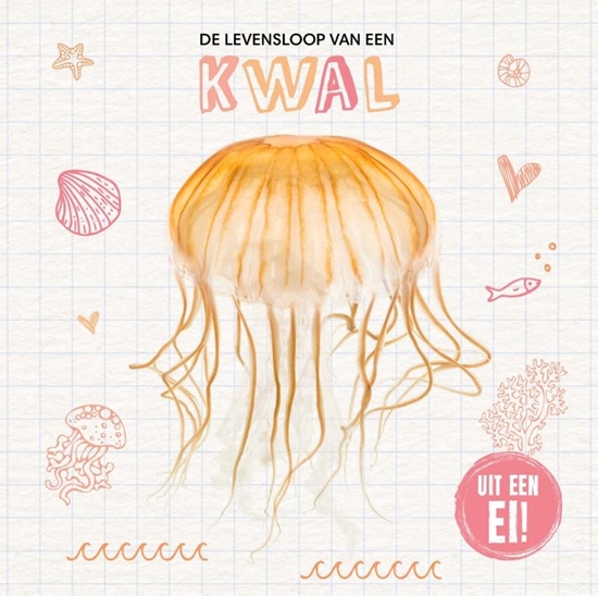 Afbeelding van Uit een ei! De levensloop van een kwal