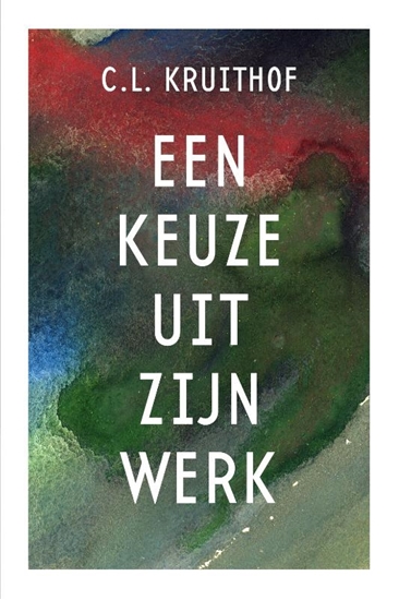 Afbeelding van C.L. Kruithof - Een keuze uit zijn werk