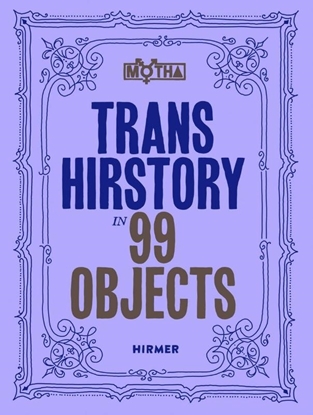 Afbeeldingen van Trans Hirstory in 99 Objects