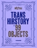Afbeelding van Trans Hirstory in 99 Objects