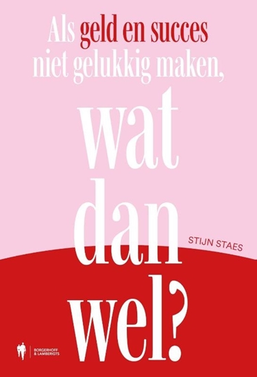 Afbeelding van Als geld en succes niet gelukkig maken, wat dan wel?