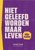 Afbeelding van Niet geleefd worden maar leven