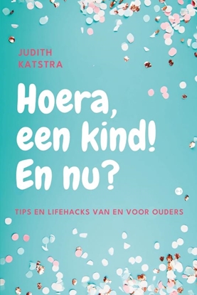 Afbeeldingen van Hoera, een kind! En nu?
