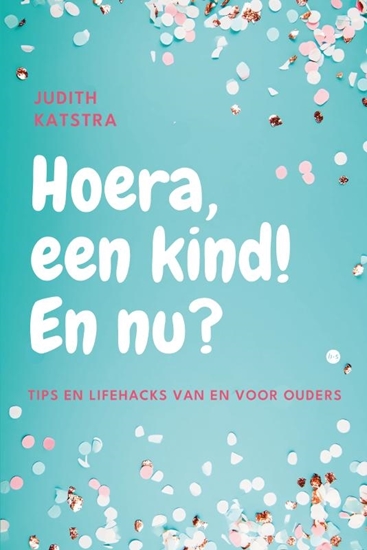 Afbeelding van Hoera, een kind! En nu?