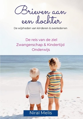 Afbeeldingen van Brieven aan een dochter - De reis van de ziel, zwangerschap, kindertijd en onderwijs