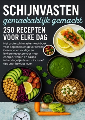 Afbeeldingen van Schijnvasten gemakkelijk gemaakt – 250 recepten voor elke dag Het grote schijnvasten-kookboek voor beginners en gevorderden |