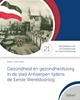 Afbeelding van Cahiers Geschiedenis van de Geneeskunde en Gezondheidszorg Gezondheid en gezondheidszorg in de stad Antwerpen tijdens de Eerste Wereldoorlog