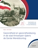 Afbeelding van Cahiers Geschiedenis van de Geneeskunde en Gezondheidszorg Gezondheid en gezondheidszorg in de stad Antwerpen tijdens de Eerste Wereldoorlog
