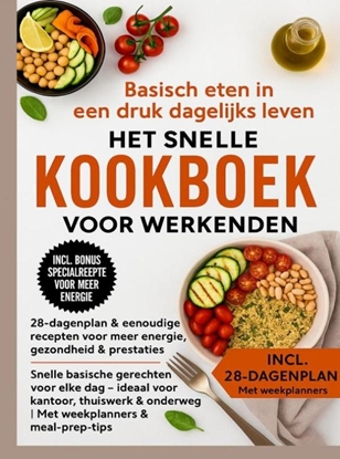 Afbeeldingen van Basisch eten in een druk dagelijks leven – Het snelle kookboek voor werkenden