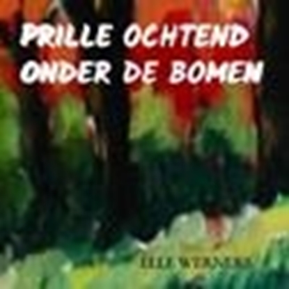 Afbeeldingen van PRILLE OCHTEND ONDER DE BOMEN