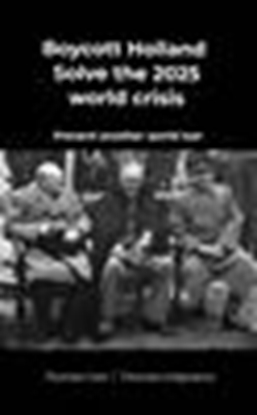Afbeeldingen van Boycott Holland & Solve the 2025 world crisis