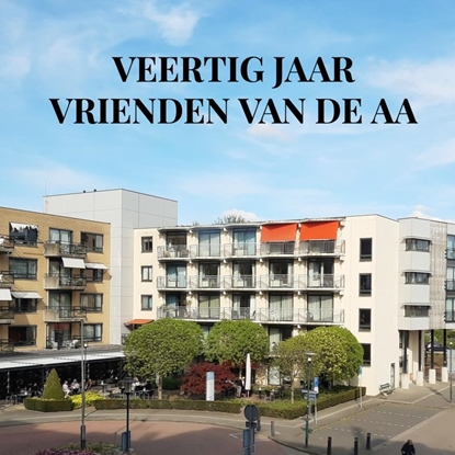 Afbeeldingen van Veertig jaar Vrienden van De Aa