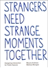 Afbeelding van Strangers need strange moments together