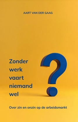 Afbeeldingen van Zonder werk vaart niemand wel