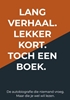 Afbeelding van Lang verhaal. Lekker kort. Toch een boek.