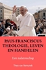 Afbeelding van PAUS FRANCISCUS THEOLOGIE, LEVEN EN HANDELEN
