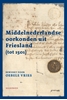 Afbeelding van Middelnederlandse oorkonden uit Friesland (tot 1501)