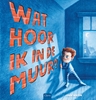 Afbeelding van Wat hoor ik in de muur?