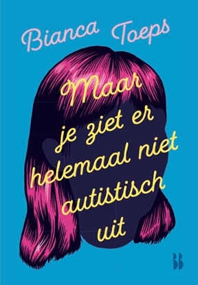 Afbeeldingen van Hoofdzaken Maar je ziet er helemaal niet autistisch uit