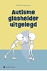 Afbeelding van Autisme glashelder uitgelegd
