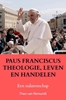Afbeelding van PAUS FRANCISCUS THEOLOGIE, LEVEN EN HANDELEN