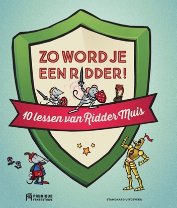 Afbeeldingen van Ridder Muis Zo word je een ridder