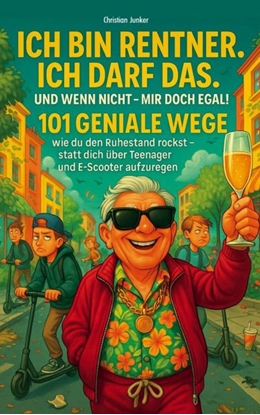Afbeeldingen van Ich bin Rentner, ich darf das. Und wenn nicht – mir doch egal!