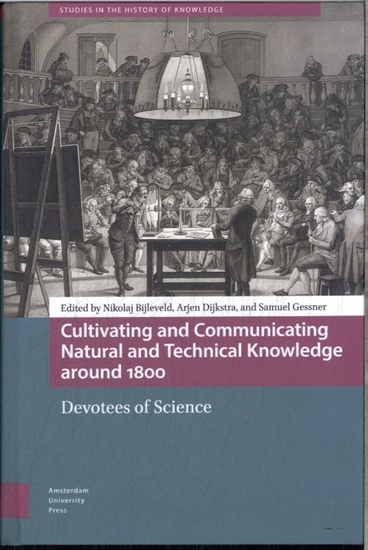 Afbeelding van Studies in the History of Knowledge Cultivating and Communicating Natural and Technical Knowledge around 1800