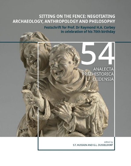 Afbeelding van Analecta Praehistorica Leidensia Sitting on the fence: Negotiating archaeology, anthropology and philosophy