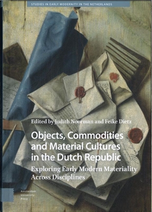Afbeeldingen van Studies in Early Modernity in The Netherlands Objects, Commodities and Material Cultures in the Dutch Republic