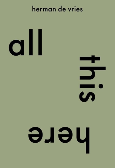 Afbeelding van all this here. herman de vries