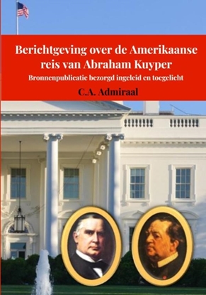 Afbeeldingen van Berichtgeving over de Amerikaanse reis van Abraham Kuyper