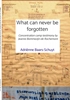 Afbeelding van What can never be forgotten