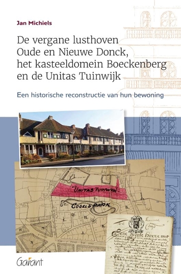 Afbeelding van De vergane lusthoven Oude en Nieuwe Donck, het kasteeldomein Boeckenberg en de Unitas Tuinwijk