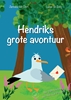 Afbeelding van Hendriks grote avontuur