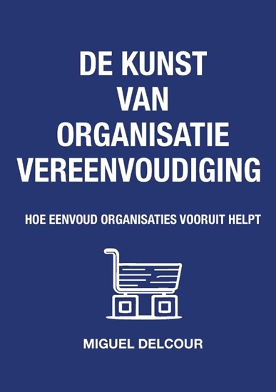Afbeelding van De kunst van organisatievereenvoudiging