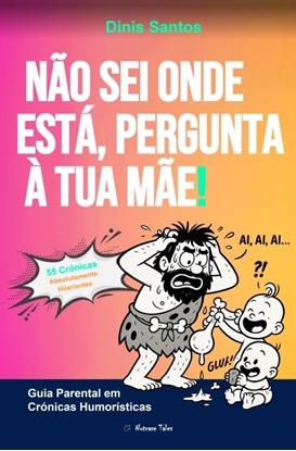 Afbeeldingen van NÃO SEI ONDE ESTÁ, PERGUNTA À TUA MÃE!