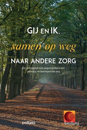 Afbeeldingen van Gij en ik, samen op weg naar andere zorg