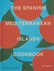 Afbeelding van The Spanish Mediterranean Islands Cookbook