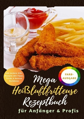 Afbeeldingen van Mega Heißluftfritteuse Rezeptbuch: 150 XXL-Rezepte für Anfänger & Profis | Gesund & knusprig genießen –Mit Tipps, Tricks & bunten Farbfotos