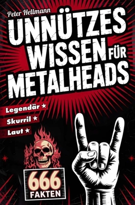 Afbeeldingen van Unnützes Wissen für Metalheads: 666 skurrile, laute und legendäre Fakten aus der Welt des Heavy Metal