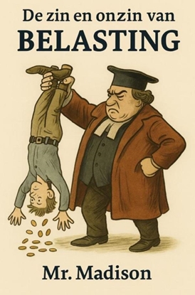Afbeeldingen van De zin en onzin van Belasting