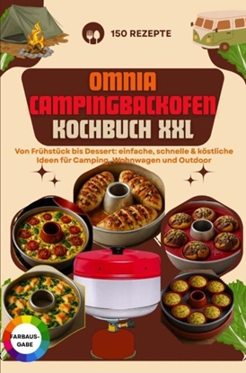 Afbeeldingen van Omnia Campingbackofen Kochbuch XXL – 150 Rezepte: Von Frühstück bis Dessert: einfache, schnelle & köstliche Ideen für Camping, Wohnwagen und Outdoor